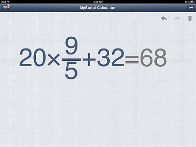 MyScript Calculator can handle simple equations such as this one that converts 20°C to 68°F. Remember that MyScript a calculator, not an equation editor. You can't use variables.